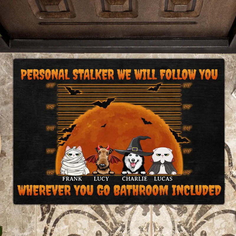 Personalized Halloween Pets Doormat - Halloween Gift For Dog/Cat Lover - Up to 4 Pets - Personal Stalker We Will Follow You Wherever You Go