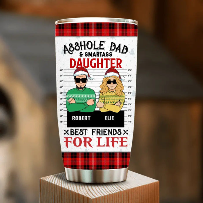 Personalized Dad & Daughter Tumbler 20oz - Christmas Gift Idea For Daughter/ Dad - Asshole Dad And Smartass Daughter Best Friends For Life