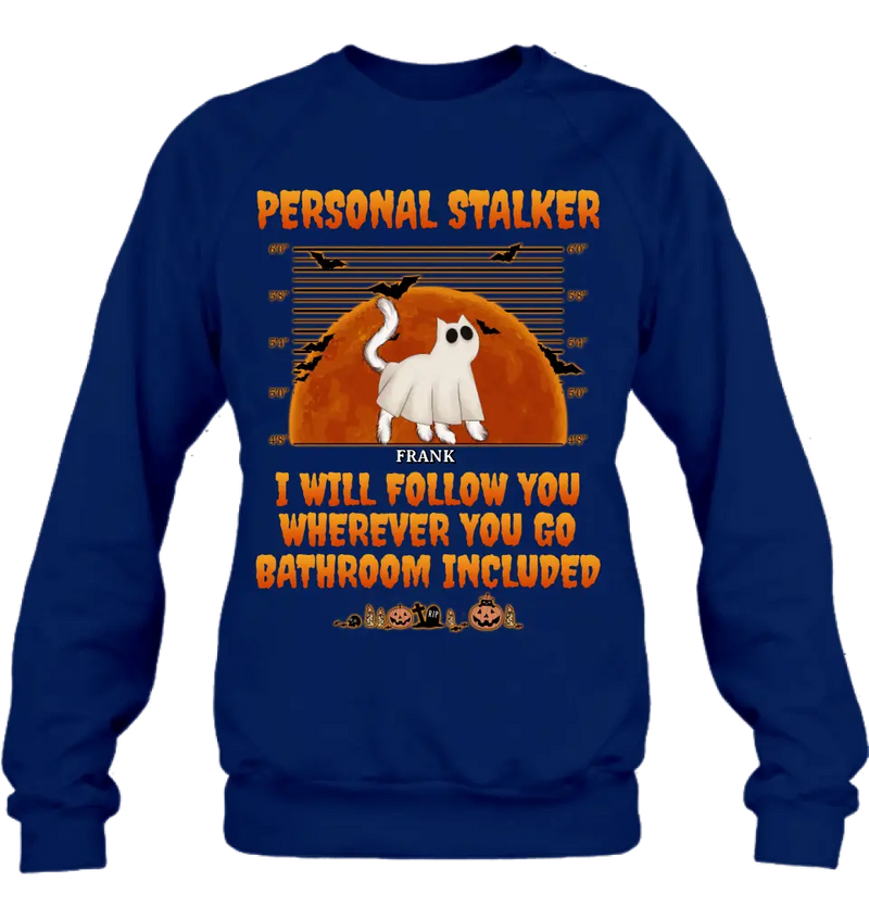 Personalized Halloween Cat Boo Shirt/Hoodie - Halloween Gift For Cat Lover - Up to 4 Cats - Personal Stalker I Will Follow You Wherever You Go copy