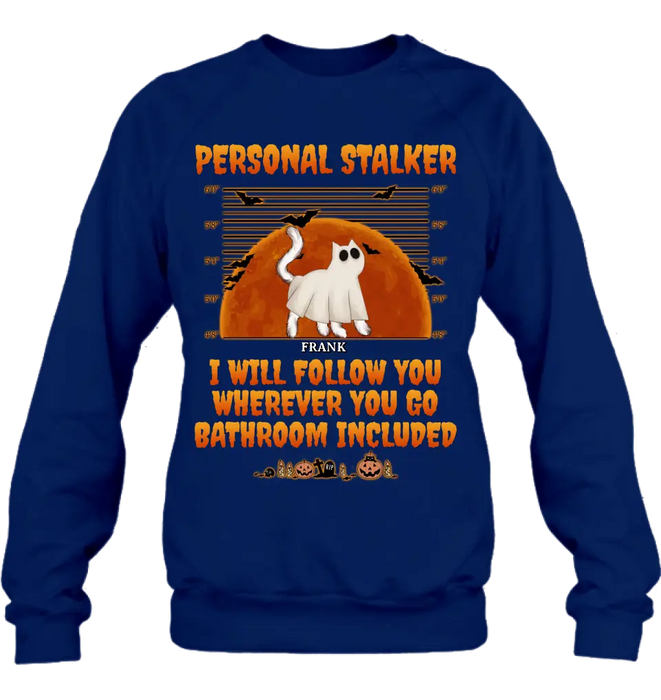 Personalized Halloween Cat Boo Shirt/Hoodie - Halloween Gift For Cat Lover - Up to 4 Cats - Personal Stalker I Will Follow You Wherever You Go copy