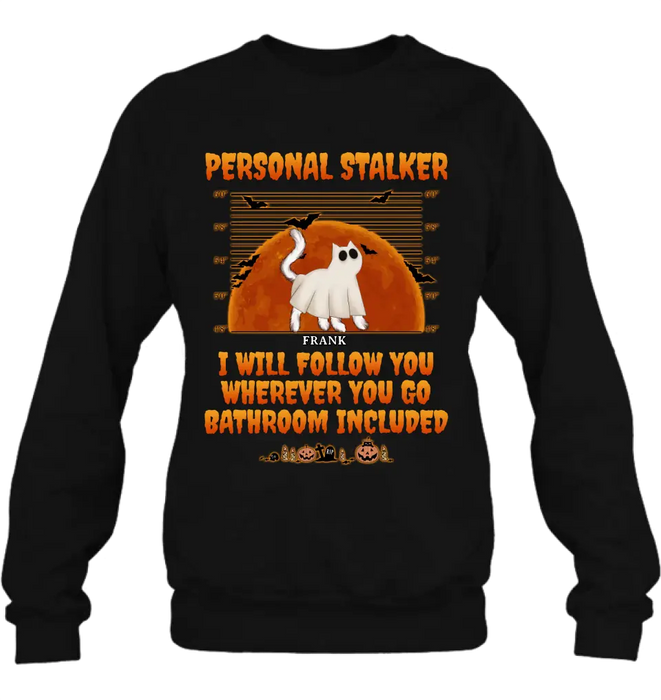 Personalized Halloween Cat Boo Shirt/Hoodie - Halloween Gift For Cat Lover - Up to 4 Cats - Personal Stalker I Will Follow You Wherever You Go copy