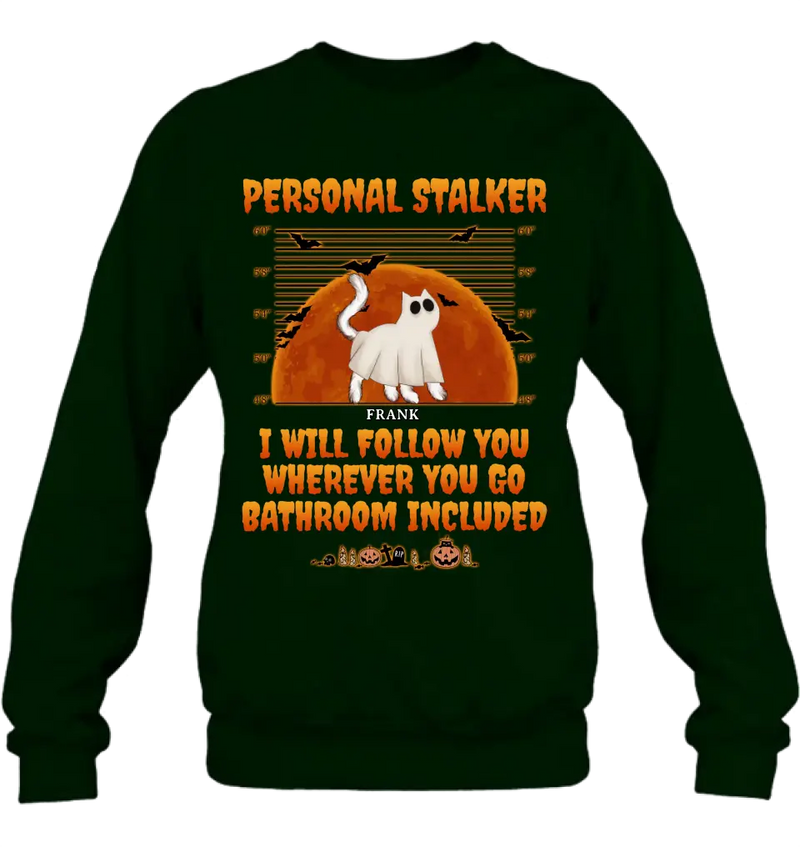 Personalized Halloween Cat Boo Shirt/Hoodie - Halloween Gift For Cat Lover - Up to 4 Cats - Personal Stalker I Will Follow You Wherever You Go copy