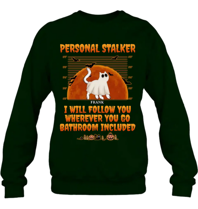 Personalized Halloween Cat Boo Shirt/Hoodie - Halloween Gift For Cat Lover - Up to 4 Cats - Personal Stalker I Will Follow You Wherever You Go copy