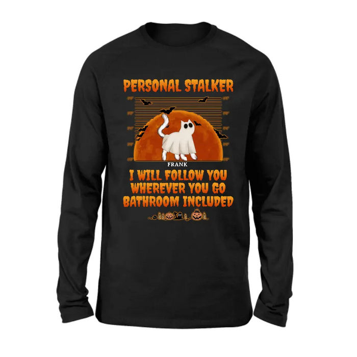 Personalized Halloween Cat Boo Shirt/Hoodie - Halloween Gift For Cat Lover - Up to 4 Cats - Personal Stalker I Will Follow You Wherever You Go copy