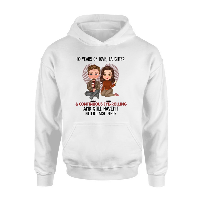 Personalized Couple Shirt/Hoodie - Anniversary/Wedding/Christmas Gift Idea for Couple - Years Of Love Laughter & Continuous Eye-rolling And Still Haven't Killed Each Other