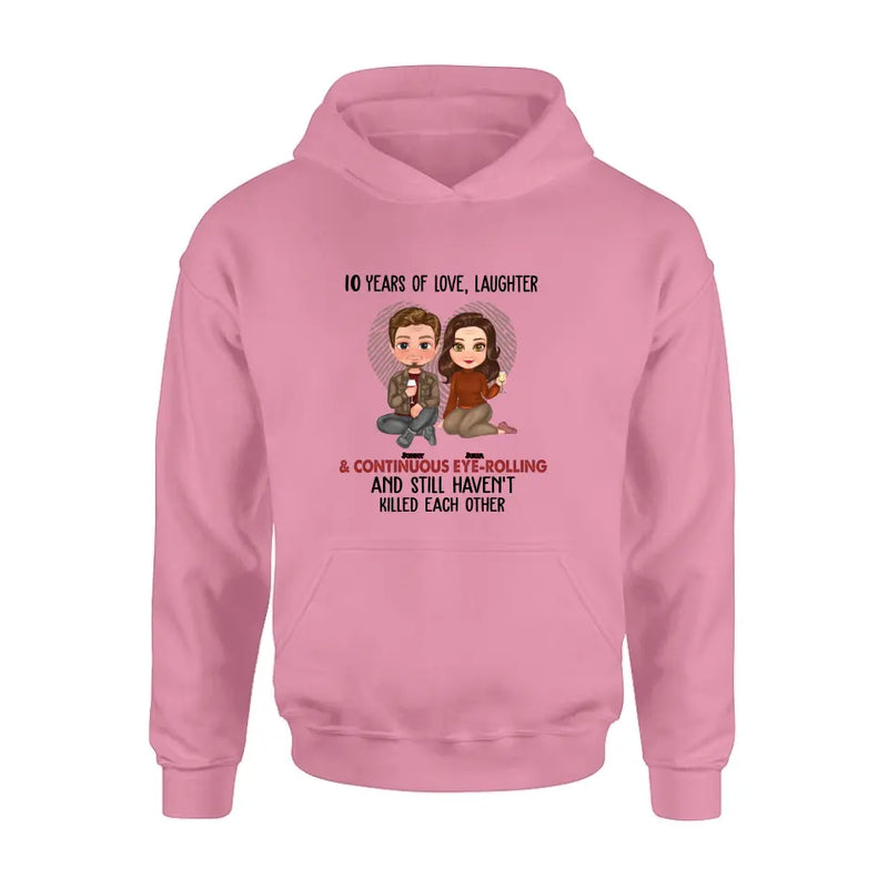Personalized Couple Shirt/Hoodie - Anniversary/Wedding/Christmas Gift Idea for Couple - Years Of Love Laughter & Continuous Eye-rolling And Still Haven't Killed Each Other