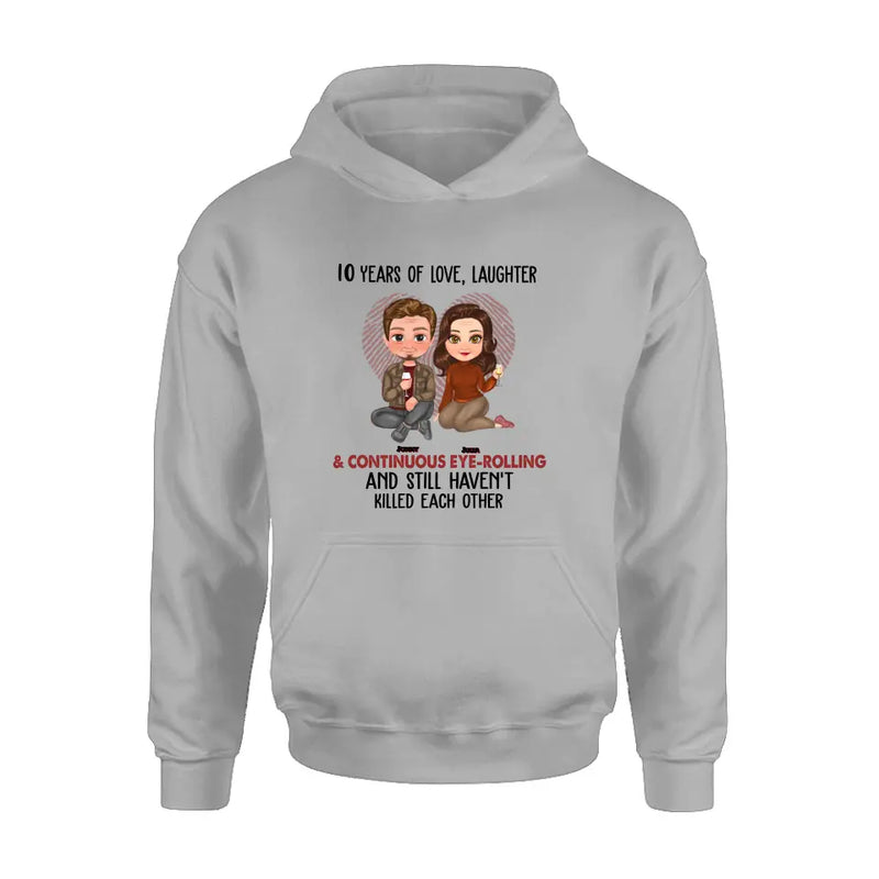 Personalized Couple Shirt/Hoodie - Anniversary/Wedding/Christmas Gift Idea for Couple - Years Of Love Laughter & Continuous Eye-rolling And Still Haven't Killed Each Other