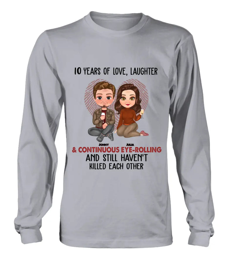 Personalized Couple Shirt/Hoodie - Anniversary/Wedding/Christmas Gift Idea for Couple - Years Of Love Laughter & Continuous Eye-rolling And Still Haven't Killed Each Other