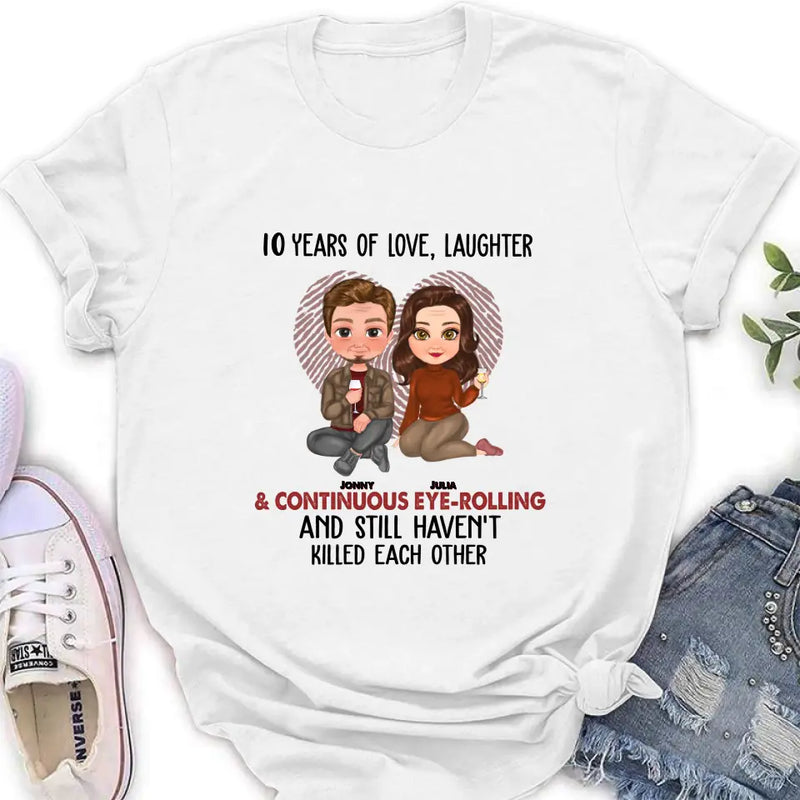 Personalized Couple Shirt/Hoodie - Anniversary/Wedding/Christmas Gift Idea for Couple - Years Of Love Laughter & Continuous Eye-rolling And Still Haven't Killed Each Other