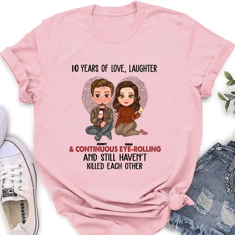 Personalized Couple Shirt/Hoodie - Anniversary/Wedding/Christmas Gift Idea for Couple - Years Of Love Laughter & Continuous Eye-rolling And Still Haven't Killed Each Other