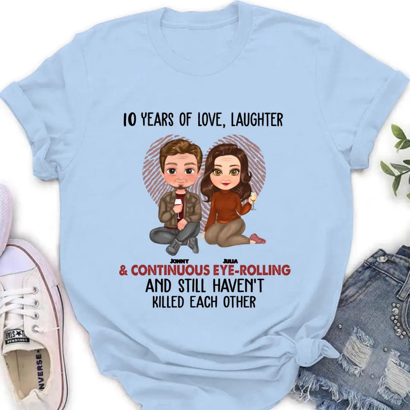 Personalized Couple Shirt/Hoodie - Anniversary/Wedding/Christmas Gift Idea for Couple - Years Of Love Laughter & Continuous Eye-rolling And Still Haven't Killed Each Other
