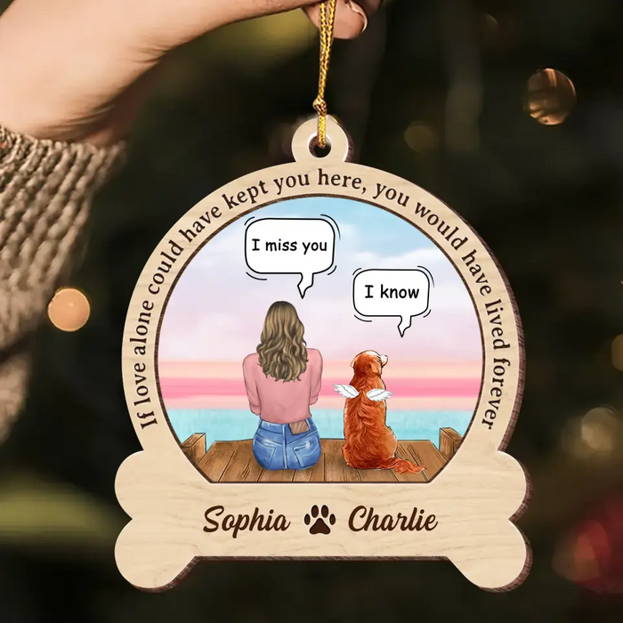 Custom Personalized Memorial Dog Wooden Ornament - Upto 4 Dogs - Memorial Gift Idea For Dog Owners - If Love Alone Could Have Kept You Here