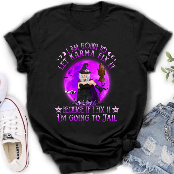 Personalized Witch Unisex T-shirt/ Sweatshirt/ Long Sleeve/ Hoodie - Gift Idea For Halloween/ Witch/ Wife - I Am Going To Let Karma Fix It