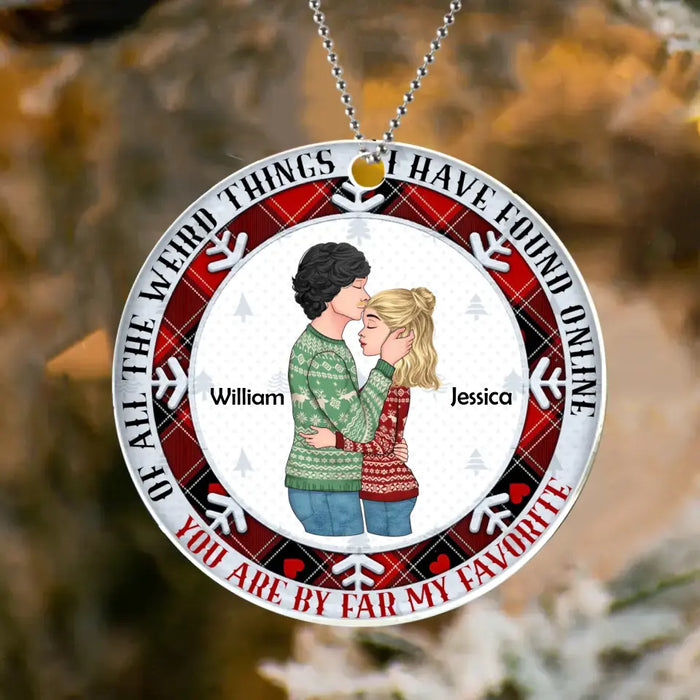 Personalized Couple Acrylic Ornament - Christmas Gift Idea For Couple - Of All The Weird Things I Have Found Online You're By Far My Favorite