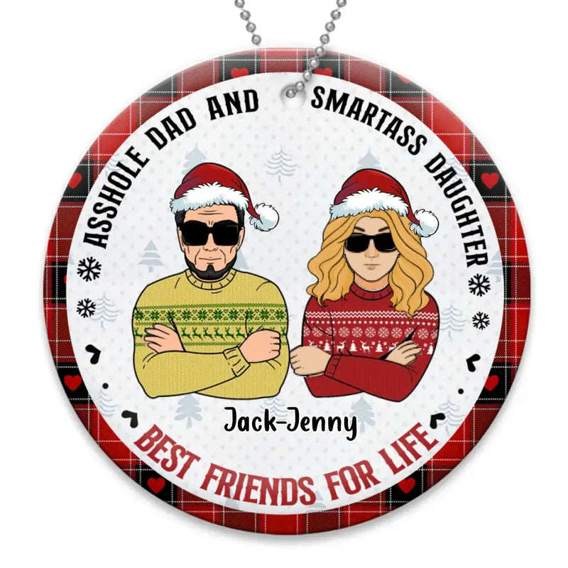 Personalized Christmas Dad Wooden Ornament - Christmas Gift Idea For Father/Daughter/Son - Asshole Dad And Smartass Daughter Best Friends For Life