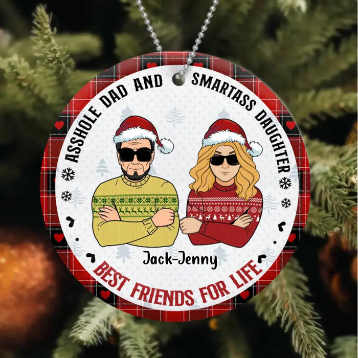 Custom Personalized Christmas Dad Wooden Ornament - Christmas Gift Idea For Father/ Daughter/ Son - Asshole Dad And Smartass Daughter Best Friends For Life