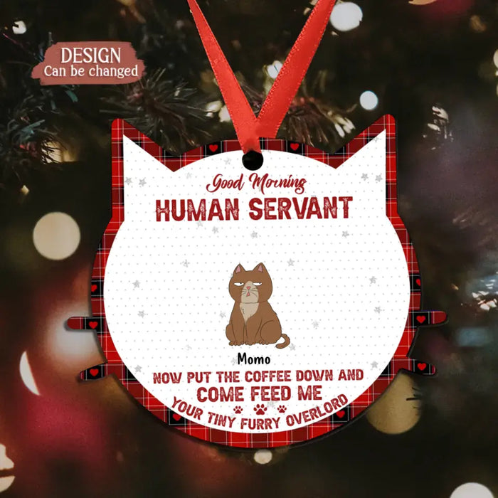 Custom Personalized Cat Acrylic Ornament - Upto 6 Cats - Christmas Gift Idea for Cat Lovers - Good Morning Human Servant