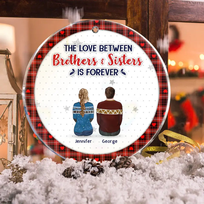 Custom Personalized Brothers Sisters Acrylic/ Wooden Ornament - Upto 10 People - Christmas Gift Idea For Siblings/ Family - The Love Between Brothers & Sisters Is Forever