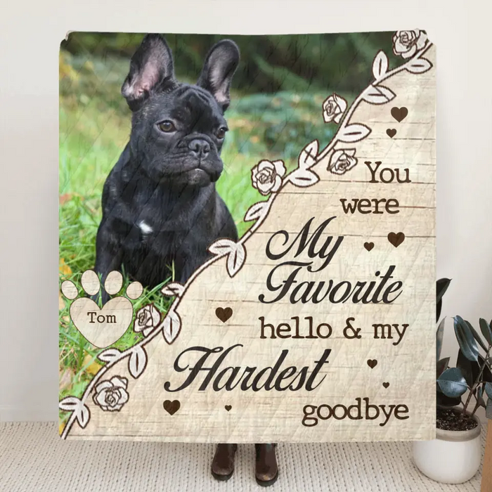 You Were My Favorite Hello & My Hardest Goodbye - Personalized Memorial Single Layer Fleece/ Quilt Blanket - Upload Dog/ Cat Photo