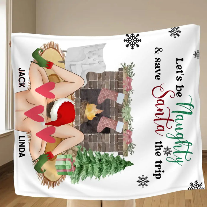 Personalized Couple Quilt/Single Layer Fleece Blanket - Gift Idea For Couple/ Husband/Wife/Christmas - Let's Be Naughty & Save Santa The Trip