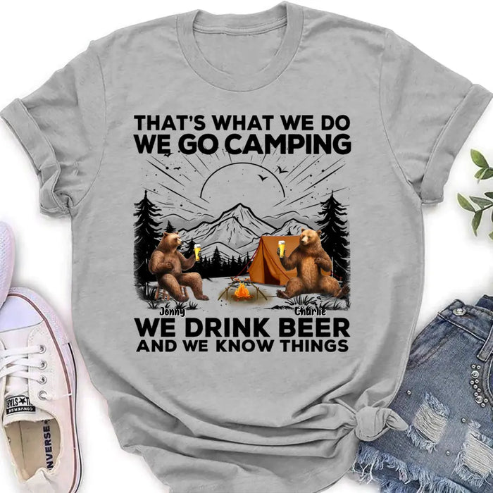 Personalized Camping Friends Shirt/Hoodie - Upto 6 Bears - Gift Idea for Camping Lovers/Friends - That's What We Do We Go Camping We Drink Beer And We Know Things