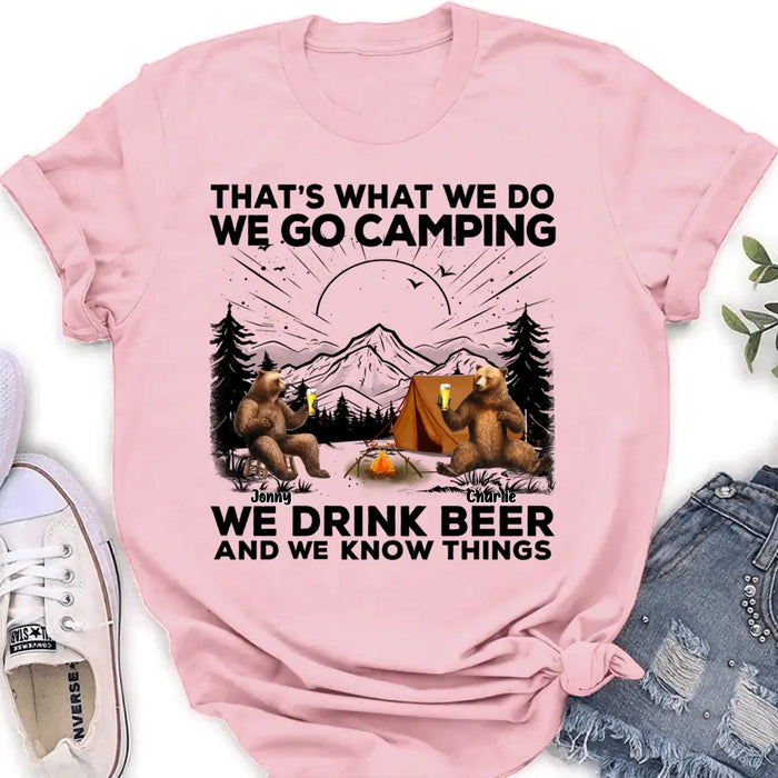 Personalized Camping Friends Shirt/Hoodie - Upto 6 Bears - Gift Idea for Camping Lovers/Friends - That's What We Do We Go Camping We Drink Beer And We Know Things