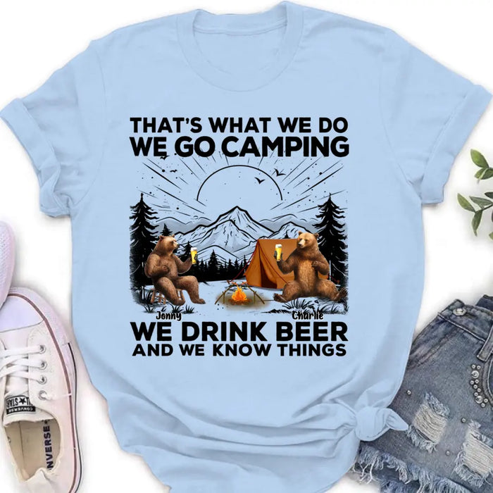 Personalized Camping Friends Shirt/Hoodie - Upto 6 Bears - Gift Idea for Camping Lovers/Friends - That's What We Do We Go Camping We Drink Beer And We Know Things