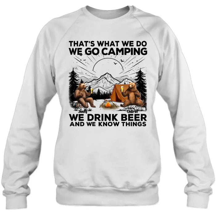 Personalized Camping Friends Shirt/Hoodie - Upto 6 Bears - Gift Idea for Camping Lovers/Friends - That's What We Do We Go Camping We Drink Beer And We Know Things