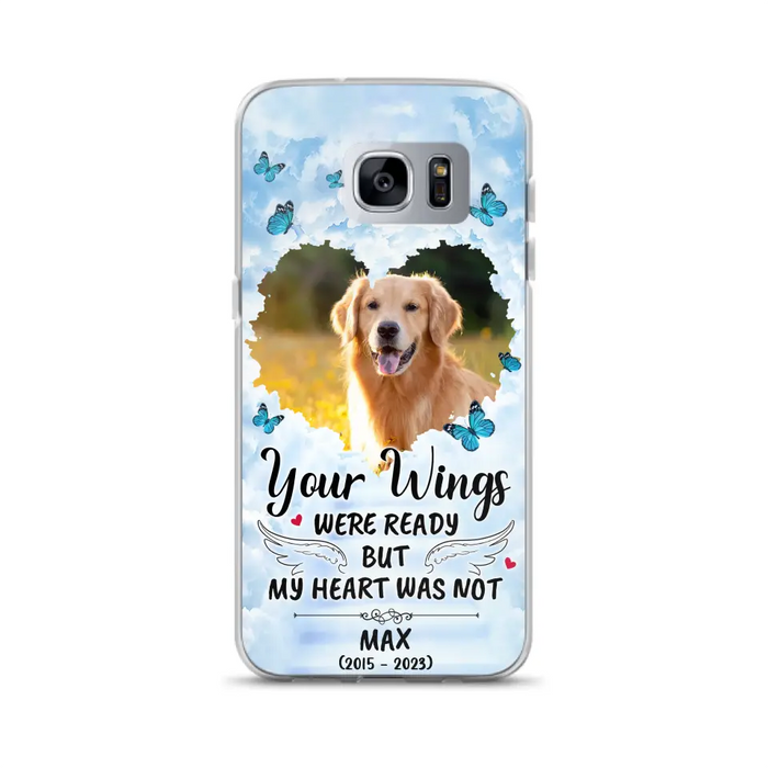 Custom Personalized Memorial iPhone/ Samsung Case - Upload Photo - Memorial Gift Idea For Family Member/ Pet Lover - Your Wings Were Ready But My Heart Was Not