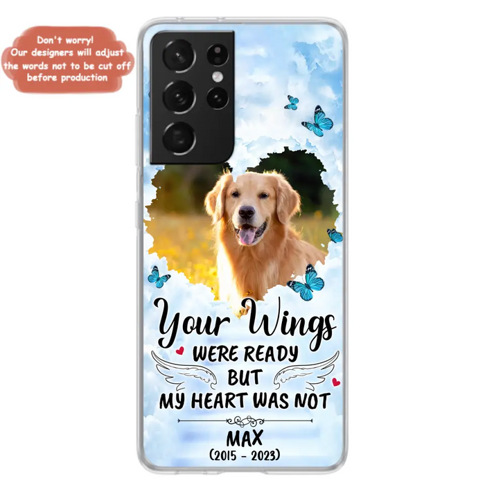 Custom Personalized Memorial iPhone/ Samsung Case - Upload Photo - Memorial Gift Idea For Family Member/ Pet Lover - Your Wings Were Ready But My Heart Was Not