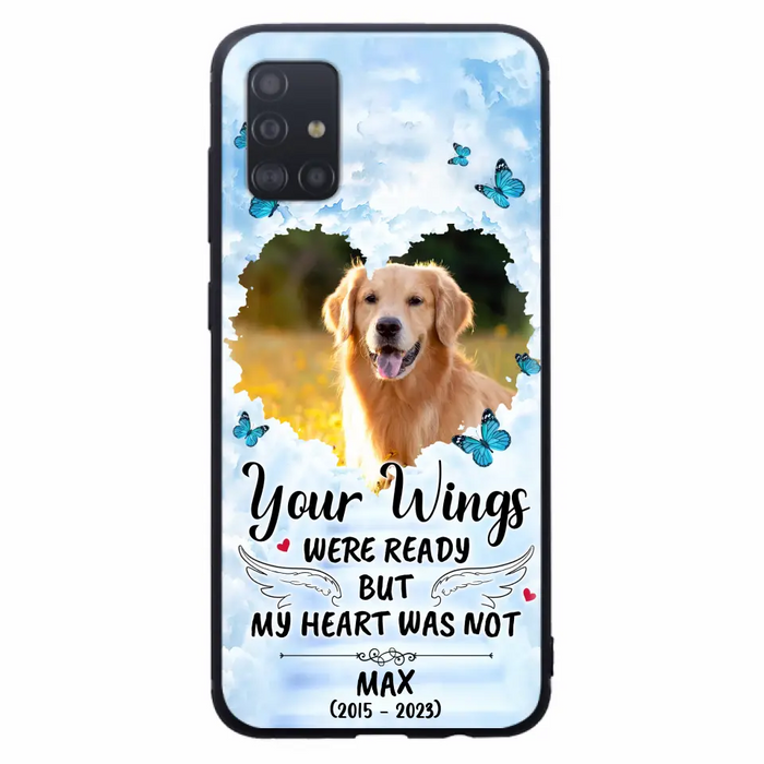 Custom Personalized Memorial iPhone/ Samsung Case - Upload Photo - Memorial Gift Idea For Family Member/ Pet Lover - Your Wings Were Ready But My Heart Was Not