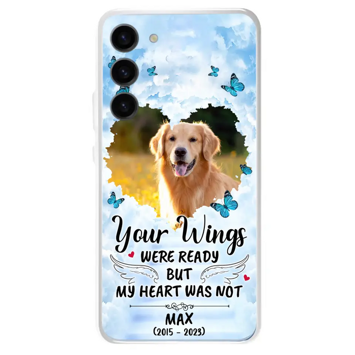 Custom Personalized Memorial iPhone/ Samsung Case - Upload Photo - Memorial Gift Idea For Family Member/ Pet Lover - Your Wings Were Ready But My Heart Was Not