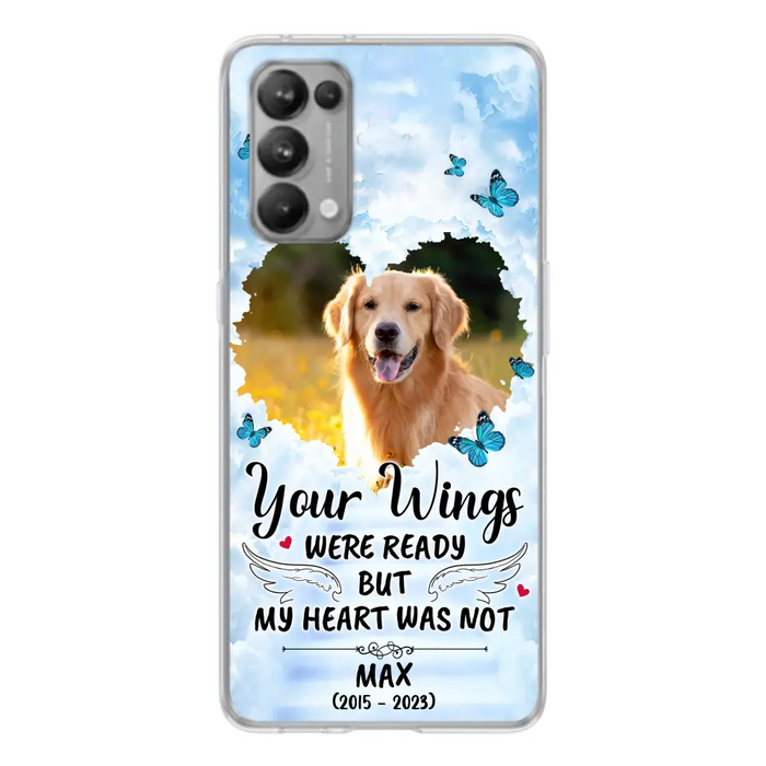 Custom Personalized Memorial Oppo/ Xiaomi/ Oppo Case - Upload Photo - Memorial Gift Idea For Family Member/ Pet Lover - Your Wings Were Ready But My Heart Was Not