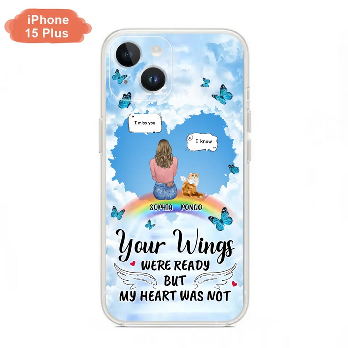 Personalized Memorial Pet Phone Case - Gift Idea For Dog/Cat/Rabbits Owners - Upto 3 Pets - Your Wings Were Ready But My Heart Was Not - Case For iPhone/Samsung