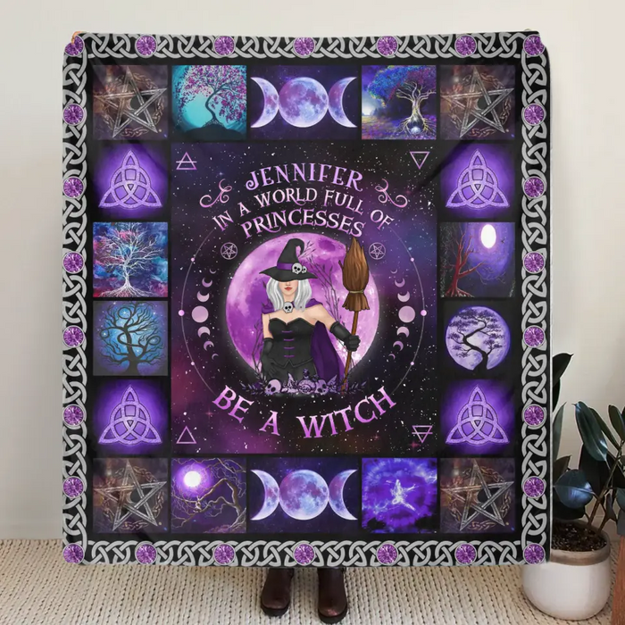 Personalized Witch Quilt/Fleece Blanket - Halloween Gift Idea For Witch Lovers - In A World Full Of Princesses Be A Witch