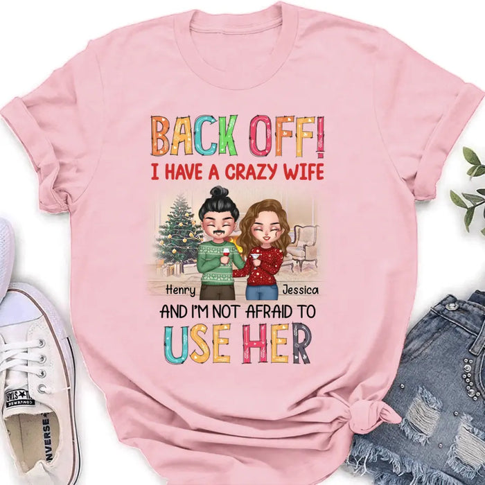 Custom Personalized Couple Shirt/Hoodie - Anniversary/Wedding/Christmas Gift Idea for Couple - Back Off I Have A Crazy Wife And I'm Not Afraid To Use Her