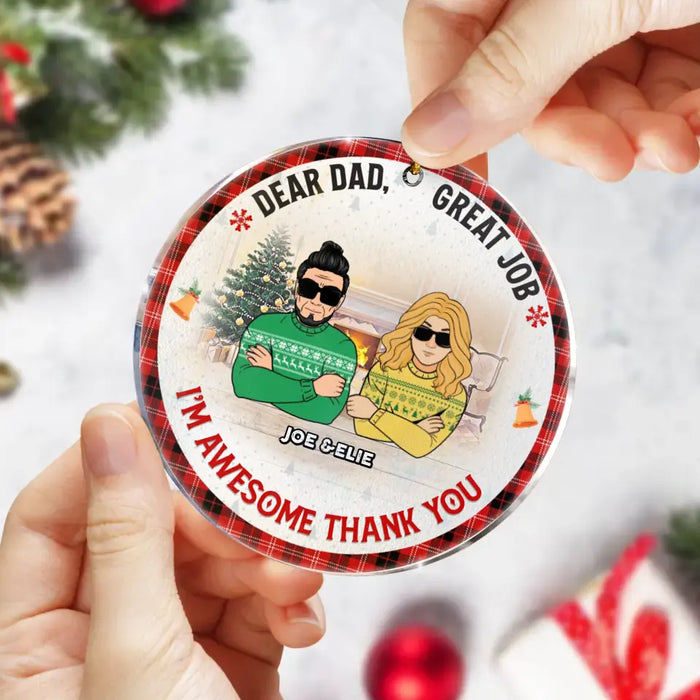 Personalized Dear Dad/Mom Circle Acrylic Ornament - Christmas Gift Idea For Mom/Dad - Dear Dad Great Job I'm Awesome Thank You