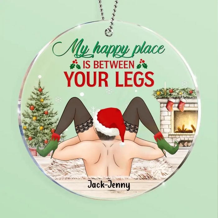 Personalized Funny Christmas Couple Circle Acrylic Ornament - Christmas Gift Idea For Couple/ Gift To Her - My Happy Place Is Between Your Legs