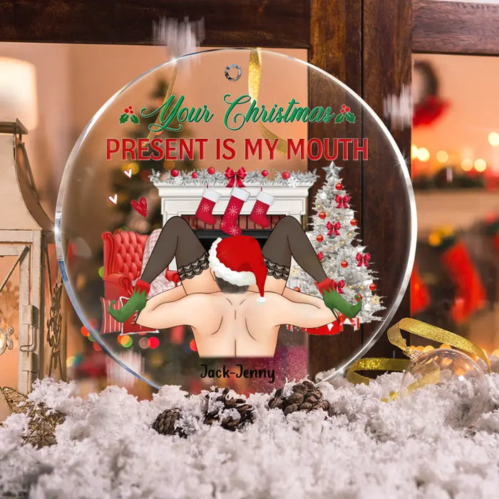 Personalized Funny Christmas Couple Circle Acrylic Ornament - Christmas Gift Idea For Couple/ Gift To Her -  Your Christmas Present Is My Mouth