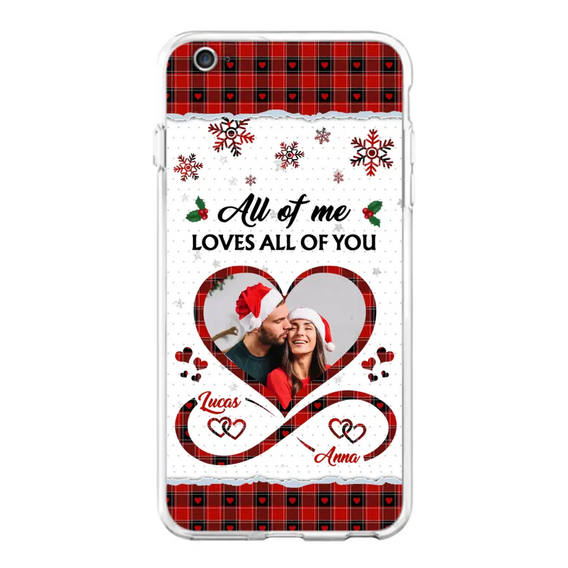 Custom Personalized Couple Christmas Phone Case - Gift Idea For Couple/ Him/ Her - Upload Photo - All Of Me Loves All Of You - Case For iPhone/Samsung