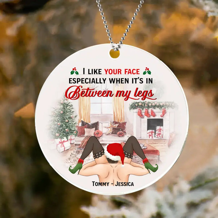 Personalized Funny Christmas Couple Circle Acrylic Ornament - Christmas Gift Idea For Couple/ Gift To Her -  I Like Your Face Especially When It's In Between My Legs