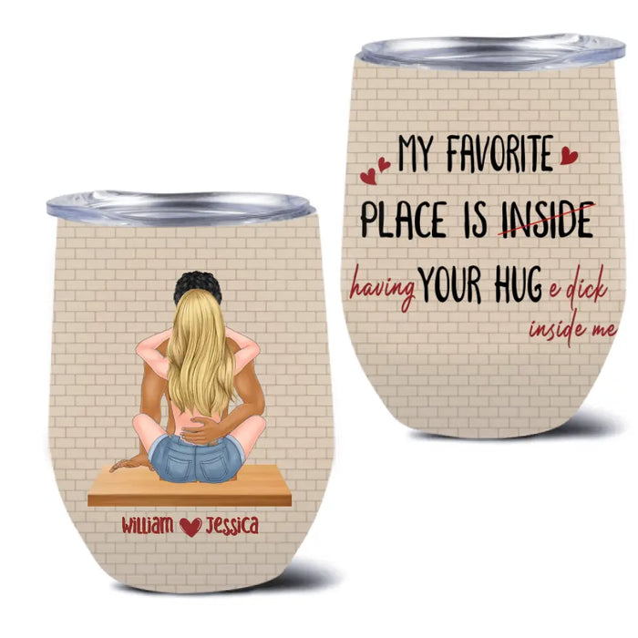 Personalized Couple Wine Tumbler - Gift Idea For Couple/Valentines Day - My Favorite Place Is Having Your Hug