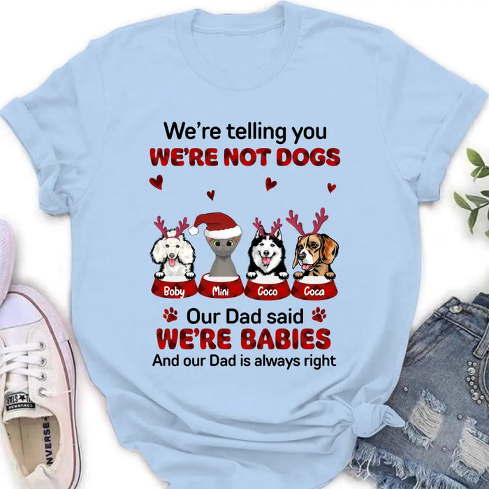 Custom Personalized Pet Shirt/Hoodie - Gift Idea For Pet Lovers - Upto 4 Pets/Cats/Dogs - We're Telling You We're Not Dogs