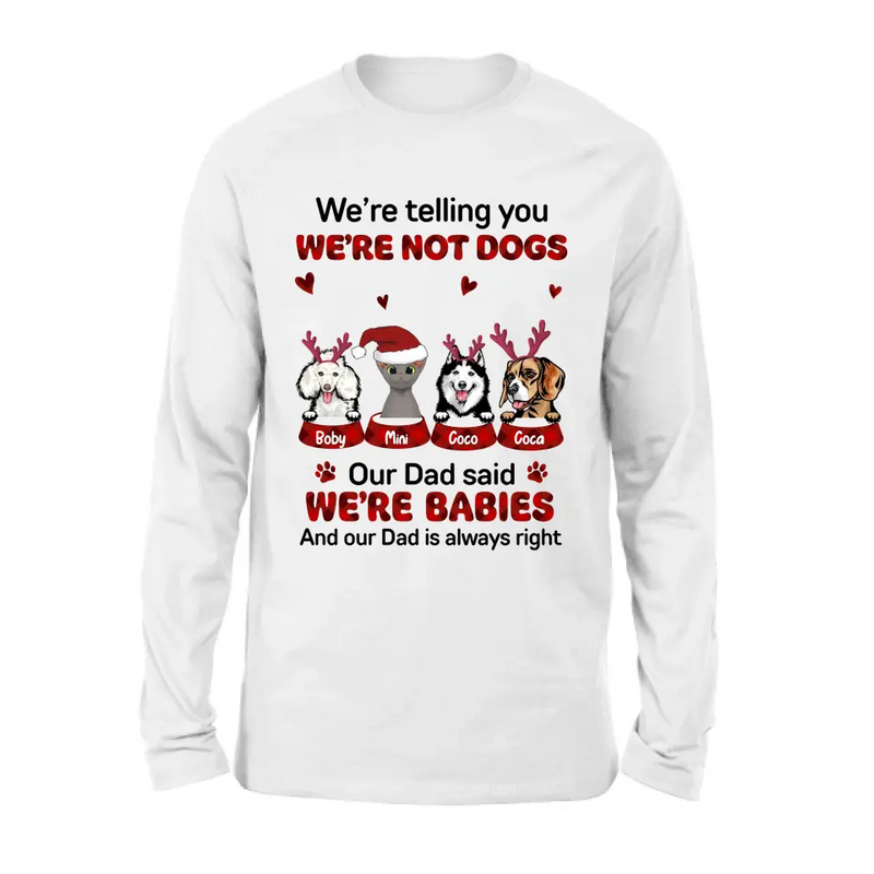 Personalized Pet Shirt/Hoodie - Gift Idea For Pet Lovers - Up to 4 Pets/Cats/Dogs - We're Telling You We're Not Dogs