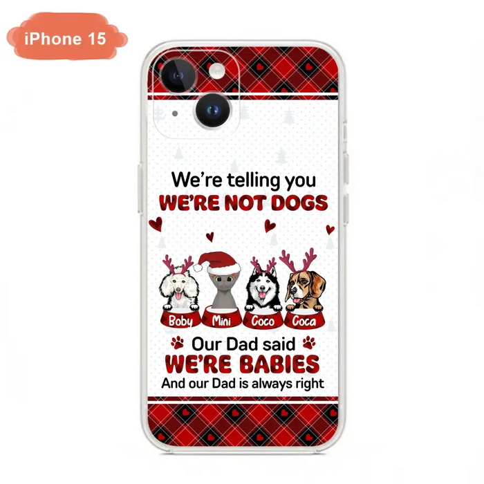 Custom Personalized Pet Phone Case - Gift Idea For Pet Lovers - Upto 4 Pets/Cats/Dogs - We're Telling You We're Not Dogs - Case For iPhone/Samsung