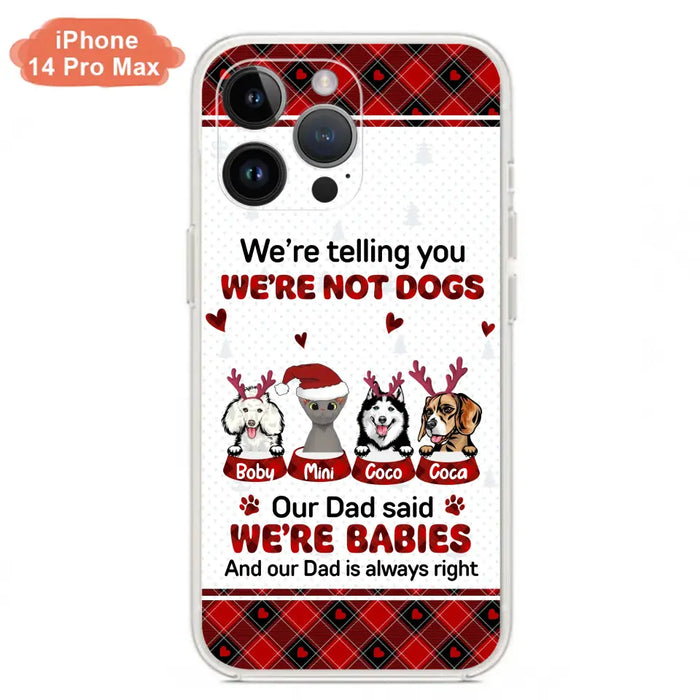 Custom Personalized Pet Phone Case - Gift Idea For Pet Lovers - Upto 4 Pets/Cats/Dogs - We're Telling You We're Not Dogs - Case For iPhone/Samsung