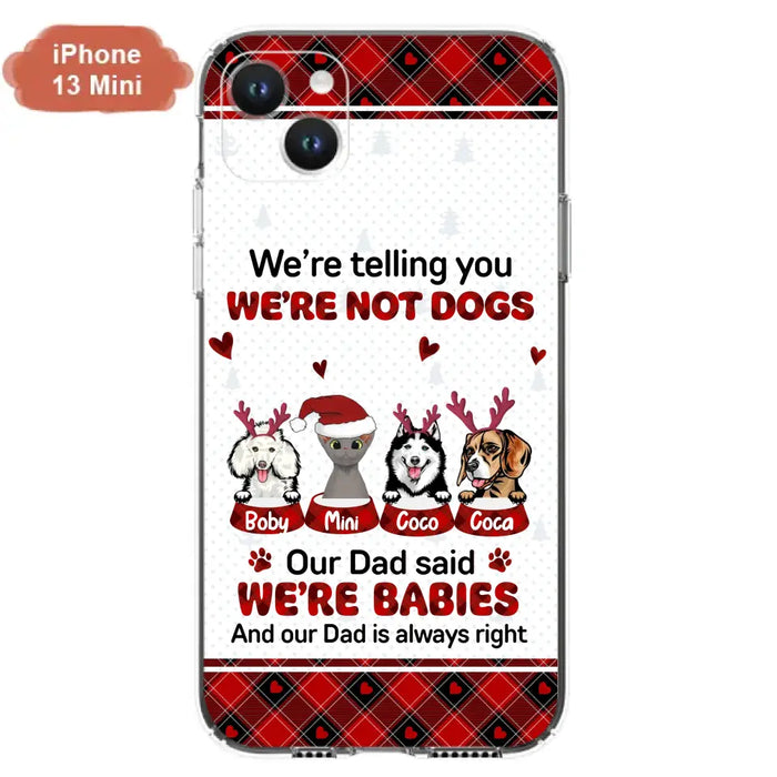 Custom Personalized Pet Phone Case - Gift Idea For Pet Lovers - Upto 4 Pets/Cats/Dogs - We're Telling You We're Not Dogs - Case For iPhone/Samsung