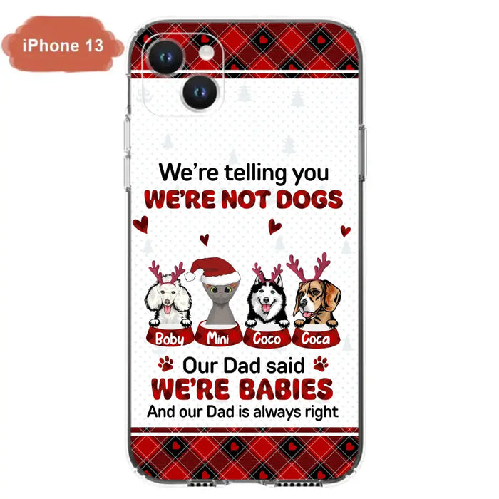 Custom Personalized Pet Phone Case - Gift Idea For Pet Lovers - Upto 4 Pets/Cats/Dogs - We're Telling You We're Not Dogs - Case For iPhone/Samsung