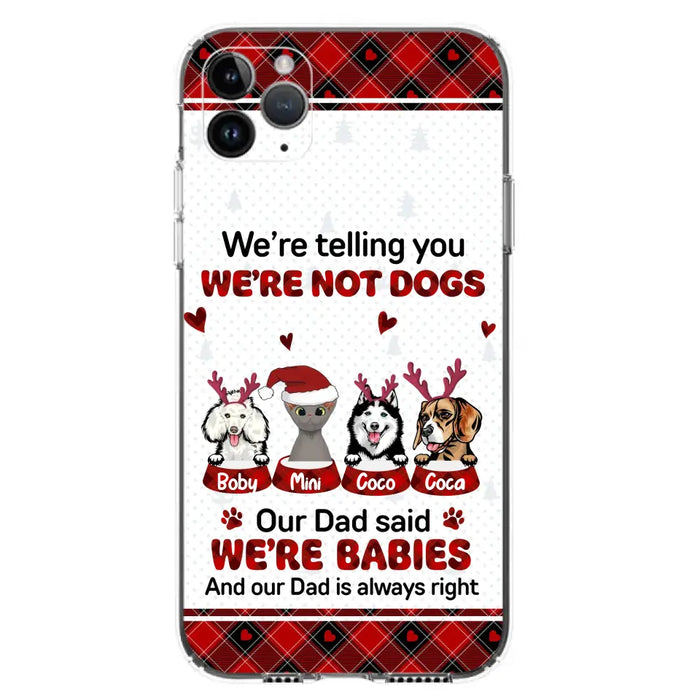 Custom Personalized Pet Phone Case - Gift Idea For Pet Lovers - Upto 4 Pets/Cats/Dogs - We're Telling You We're Not Dogs - Case For iPhone/Samsung