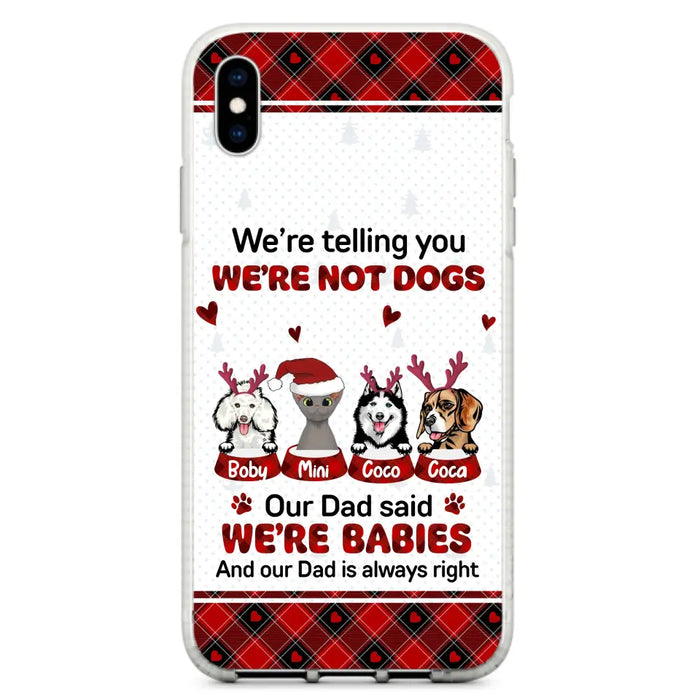 Custom Personalized Pet Phone Case - Gift Idea For Pet Lovers - Upto 4 Pets/Cats/Dogs - We're Telling You We're Not Dogs - Case For iPhone/Samsung